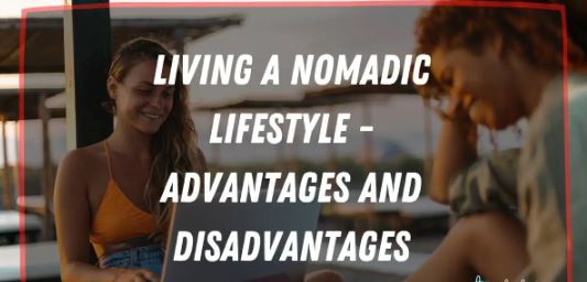 What are the Advantages of a Nomadic Lifestyle